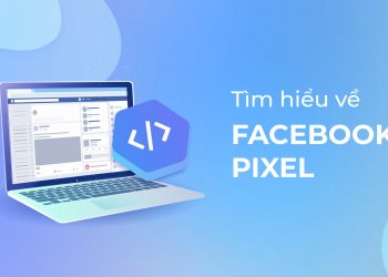 Facebook Pixel là gì? Cách cài đặt và thiết lập Facebook Pixel