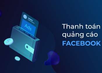 Cách thanh toán quảng cáo Facebook và khắc phụ sự cố phát sinh