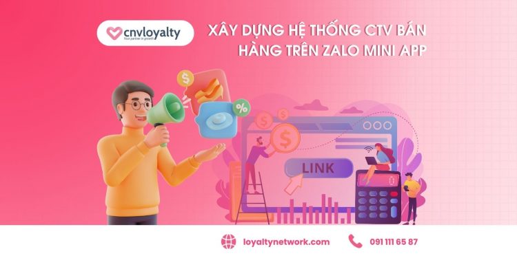 Xây Dựng Hệ Thống Cộng Tác Viên Bán Hàng Qua Mini App Trên Zalo Như Thế Nào