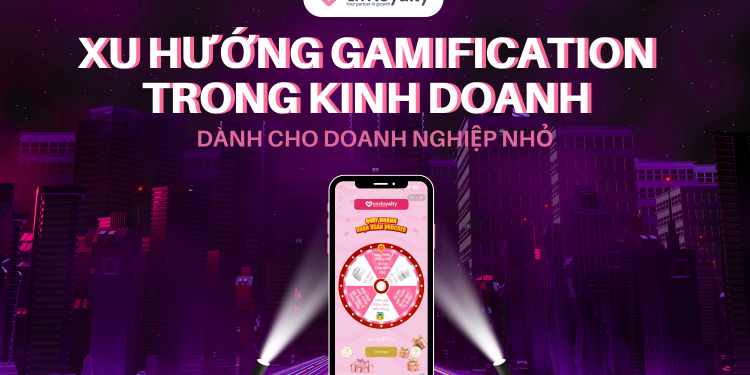 Xu hướng Gamification trong kinh doanh cho doanh nghiệp nhỏ